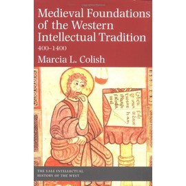 Medieval Foundations of the Western Intellectual Tradition (Yale Intellectual History of the West Series)