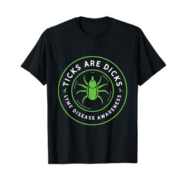Ticks Are Dicks Lyme Disease Awareness T-Shirt