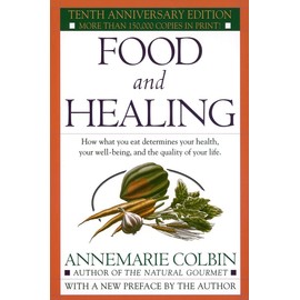 BALLANTINE GROUP Food and Healing: How What You Eat Determines Your Health, Your Well-Being, and the Quality of Your Life