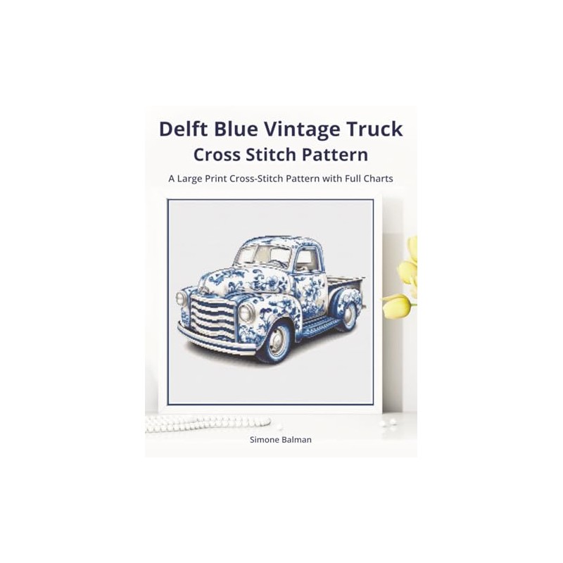 Delft Blue Vintage Truck Cross-Stitch Pattern: A Large Print Cross-Stitch