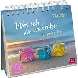 Postkartenkalender 2026: Was ich dir wünsche für jeden Tag: Wochenkalender zum Aufstellen, Tischkalender mit Spiralbindung und 53 Postkarten zum Heraustrennen