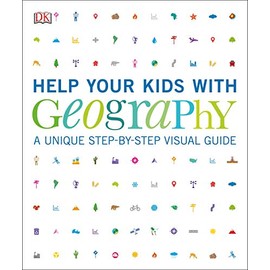 Help Your Kids with Geography, Ages 10-16 (Key Stages 3-4): A Unique Step-by-Step Visual Guide, Revision and Reference