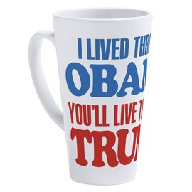 CafePress Youll Live Through Trump 17 oz Latte Mug