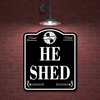 He Shed Workshop Hand Made BLACK Aluminum Composite Sign, 8.5"x10"