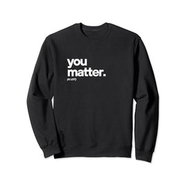 Uplifting Quote For Daily Motivation, Self-Love And Driving Sweatshirt