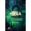 HIPAA: A Practical Guide to the Privacy and Security of