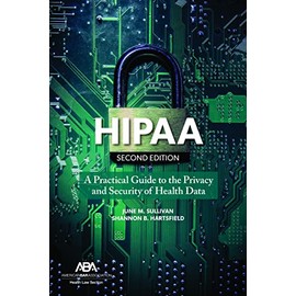 HIPAA: A Practical Guide to the Privacy and Security of Health Data, Second Edition