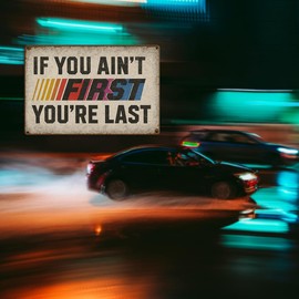 If You Ain't First You're Last Tin Sign – Vintage Racing Wall Decor, Funny Metal Sign for Garage, Man Cave, Workshop, Bar – Distressed Retro Wall Art Gift for Men – 8x12 Inch