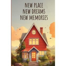 New Place, New Dreams, New Memories: Lined Blank Notebook Journal New Homeowner Friends Couple House Warming Presents for Women Men Housewarming Gifts Funny New Home Owner Presents Ideas