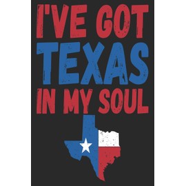 I've Got Texas In My Soul: Texas Notebook | Texas Vacation Journal | 110 White Sketch Paper Pages | 6 x 9 | Funny Texas Gifts I Handlettering | Diary I Logbook