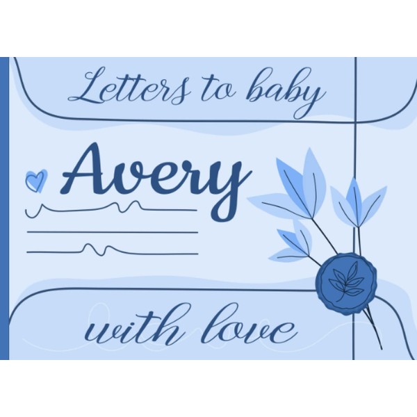 Letters to Baby Avery, with Love: (A Personalized Book for