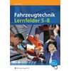 Fahrzeugtechnik Lernfelder 5-8 nach neuem Rahmenlehrplan (Energieversorgungs- und Startsysteme, Motormechanik,