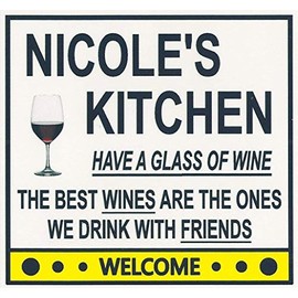 Nicole's Have a Glass of Wine Kitchen Magnet. Customize for any name. 2 sizes. "The Best Wines are the Ones we Drink With Friends". Flexible. Available for quick ship.