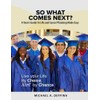 So What Comes Next?: A Teen's Guide to Life Planning