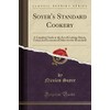 Soyer's Standard Cookery: A Complete Guide to the Art of