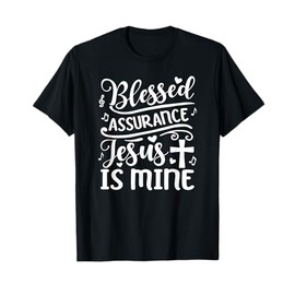 Blessed Assurance Jesus is Mine T-Shirt