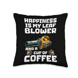 Happiness Is My Leaf Blower And A Cup Of Coffee Throw Pillow