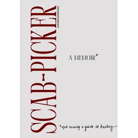 Scab-Picker: A Memoir