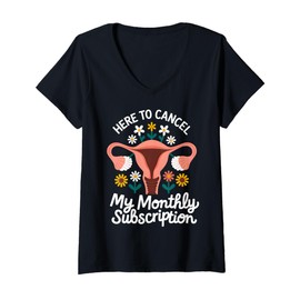 Womens Here to Cancel My Monthly Subscription Funny Hysterectomy V-Neck T-Shirt