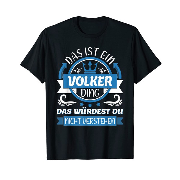 T-Shirt with German Text "Das ist ein Volker Ding" [German