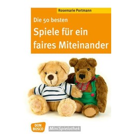 Die 50 besten Spiele für ein faires Miteinander (Don Bosco MiniSpielothek)