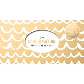 Zur Konfirmation: Alles Liebe und Gute - Kuvert für ein Geldgeschenk oder einen Gutschein (Geschenke zur Konfirmation)