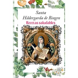 Santa Hildergarda de Bingen. Recetas saludables