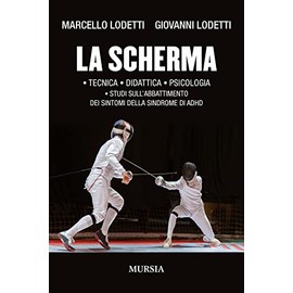 La scherma: • Tecnica • Didattica • Psicologia • Studi sull’abbattimento dei sintomi della sindrome di ADHD (Calcio, bicicletta e altri sport)