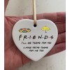 Friends Tv Show Be There For You Heart Quote Ceramic