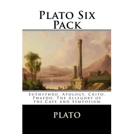 Plato Six Pack: Euthyphro, Apology, Crito, Phaedo, The Allegory of the Cave and Symposium