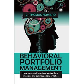 Behavioral Portfolio Management: How successful investors master their emotions and build superior portfolios