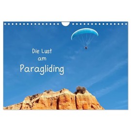 Die Lust am Paragliding (Wall Calendar 2026 DIN A4 Landscape), CALVENDO Monthly Calendar: Enjoy Your Freedom When Paragliding (CALVENDO Sport)