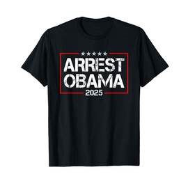 Arrest Obama 2025 T-Shirt