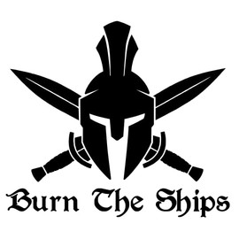 Burn The Ships Decal, H 5 By L 5.5 Inches, Spartan Helmet Sticker, Gladius Symbol, Give It Your All, Motivational Wall Art Quotes, Workout Motivation, No Regrets, Burn The Boats, Victory Or Death Laptop Decal, Commit, Stay On Course, Pursue Your Dreams, 