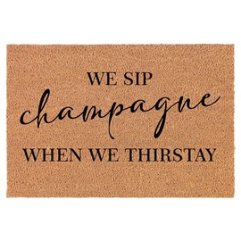 Coir Doormat Front Door Mat New Home Closing Housewarming Gift We Sip Champagne Funny (30" x 18" Standard)
