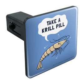 GRAPHICS & MORE Take a Krill Chill Pill Funny Humor Tow Trailer Hitch Cover Plug Insert