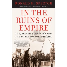 In the Ruins of Empire: The Japanese Surrender and the Battle for Postwar Asia