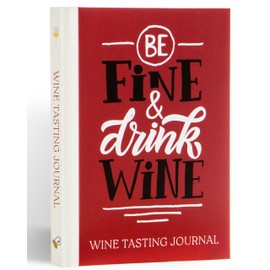 Be Fine and Drink Wine Gift Book: Wine Tasting Journal - Wine Gifts For Her