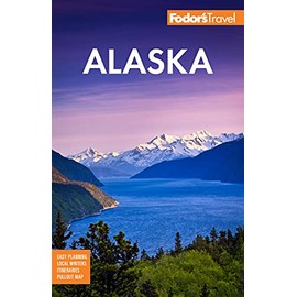 Fodorâs Alaska (Full-color Travel Guide)