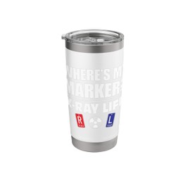 X-RAY LIFE, WHERE'S MY MARKER, Radiology Markers Gift Stainless Steel Insulated Tumbler