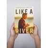 Like a River: Finding the Faith and Strength to Move