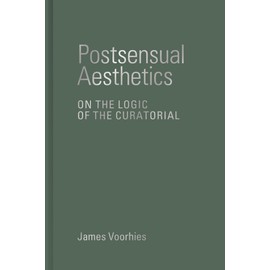 Postsensual Aesthetics: On the Logic of the Curatorial