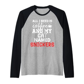 Cat Name Snickers Gifts All I Need Is Coffee Cat Named Raglan Baseball Tee