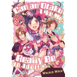 Can an Otaku Like Me Really Be an Idol?