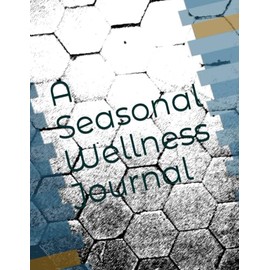 A Seasonal Wellness Journal