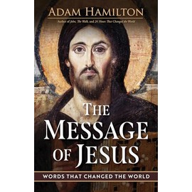 The Message of Jesus: Words That Changed the World