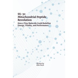 SS-31 Mitochondrial Peptide Revolution: How a Tiny Molecule Could Redefine Energy, Vitality, and Performance
