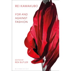 Rei Kawakubo: For and Against Fashion