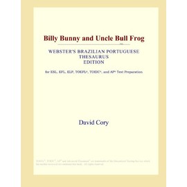 Billy Bunny and Uncle Bull Frog (Webster's Brazilian Portuguese Thesaurus Edition)
