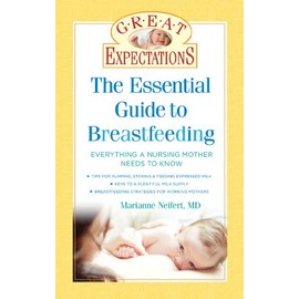 Great Expectations: The Essential Guide to Breastfeeding